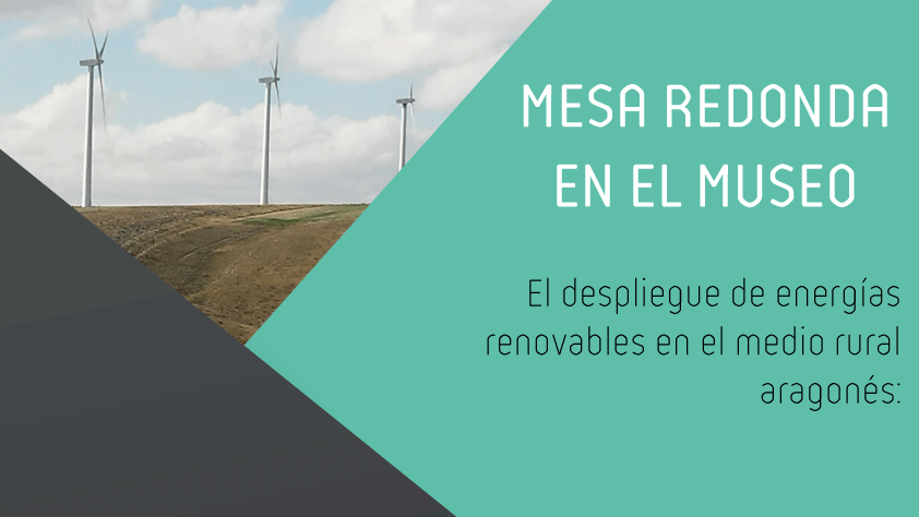 Mesa redonda sobre “El despliegue de energías renovables en el medio rural aragonés”